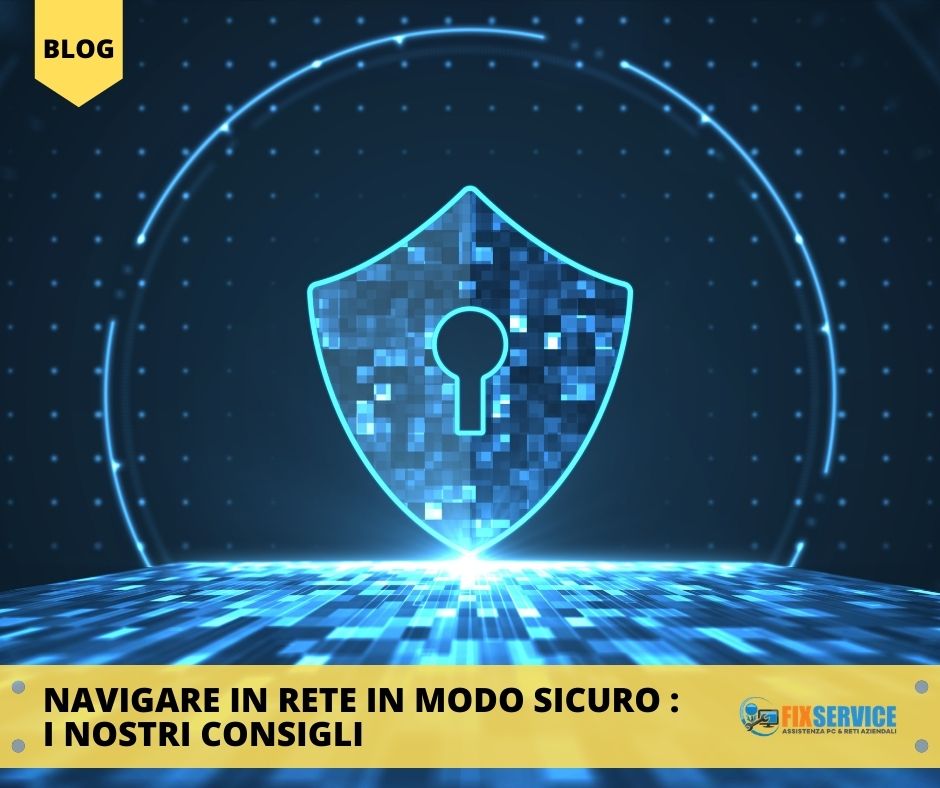 Navigare in rete in modo sicuro : i nostri consigli