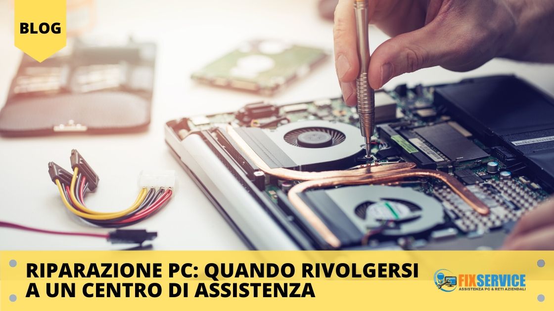 Riparazione pc: quando rivolgersi a un centro di assistenza